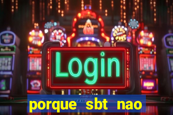 porque sbt nao pega na tv digital